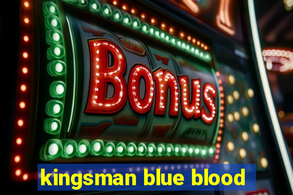 kingsman blue blood