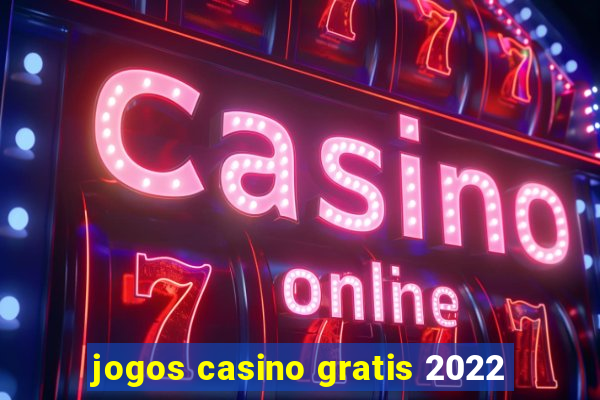 jogos casino gratis 2022