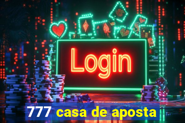 777 casa de aposta