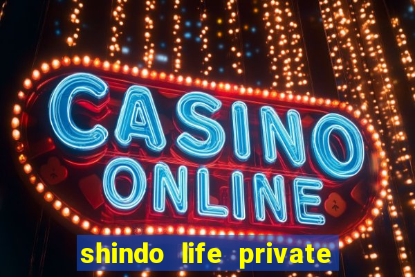 shindo life private server codes