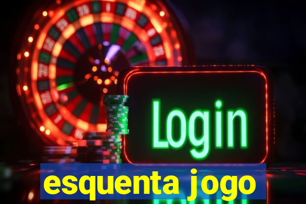 esquenta jogo