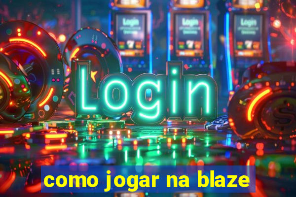 como jogar na blaze