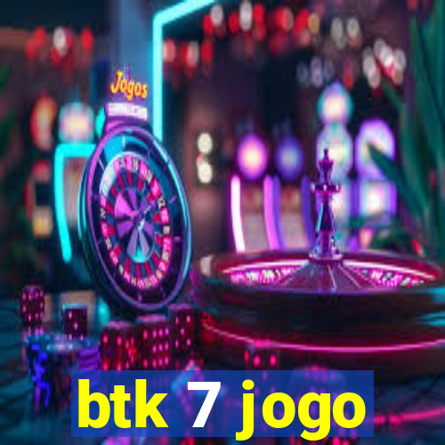 btk 7 jogo