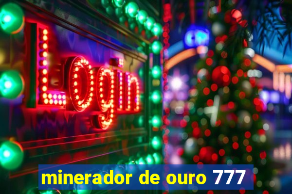 minerador de ouro 777