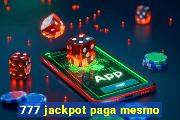 777 jackpot paga mesmo