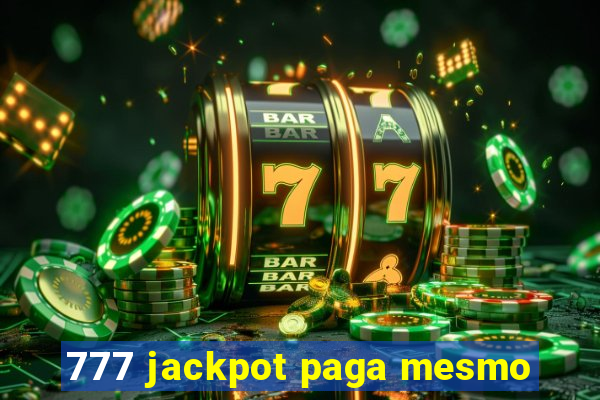 777 jackpot paga mesmo