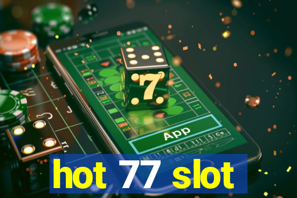 hot 77 slot