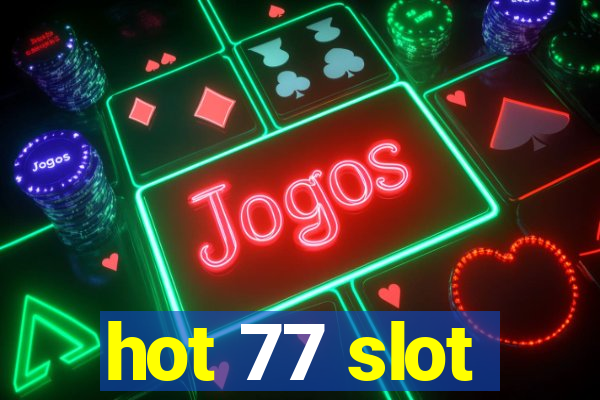 hot 77 slot