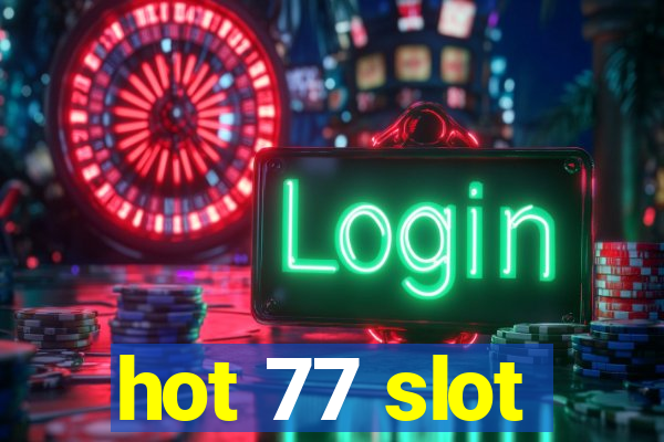 hot 77 slot