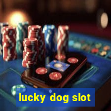 lucky dog slot