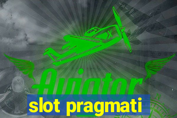 slot pragmati