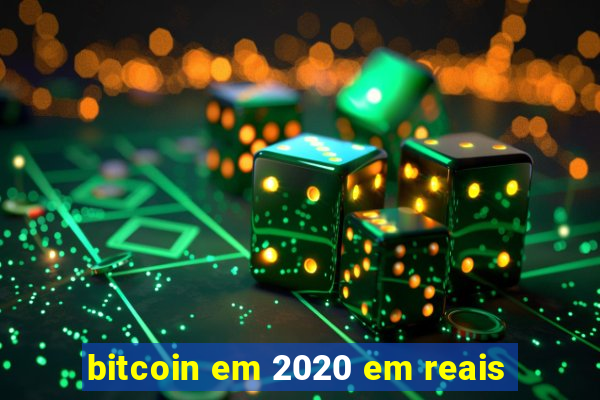 bitcoin em 2020 em reais