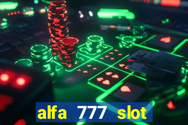 alfa 777 slot login link alternatif