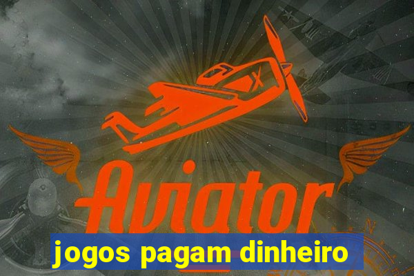 jogos pagam dinheiro