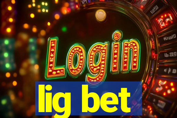 lig bet