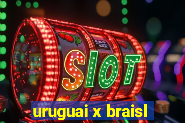 uruguai x braisl