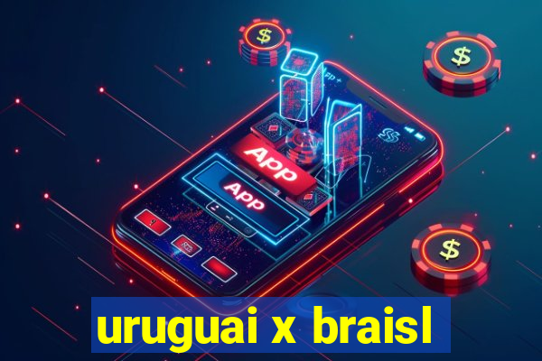 uruguai x braisl