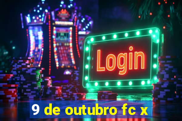 9 de outubro fc x