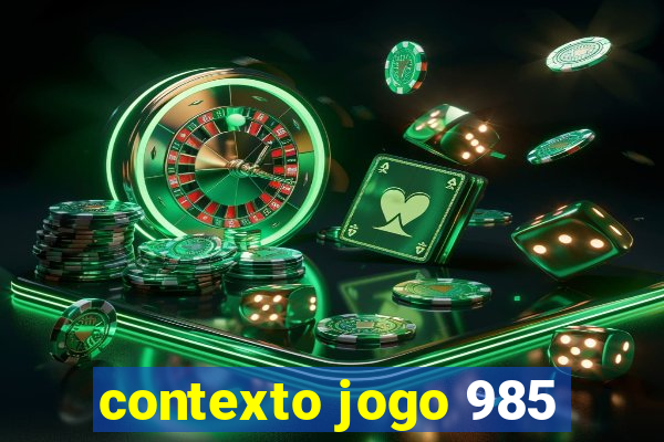 contexto jogo 985