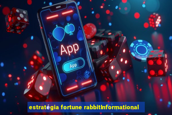 estratégia fortune rabbitInformational