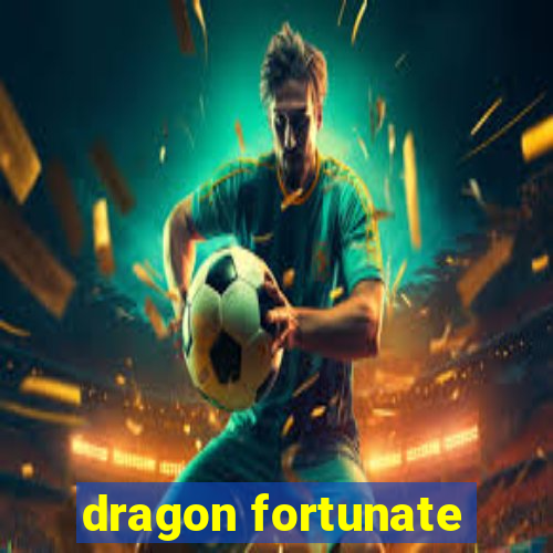 dragon fortunate