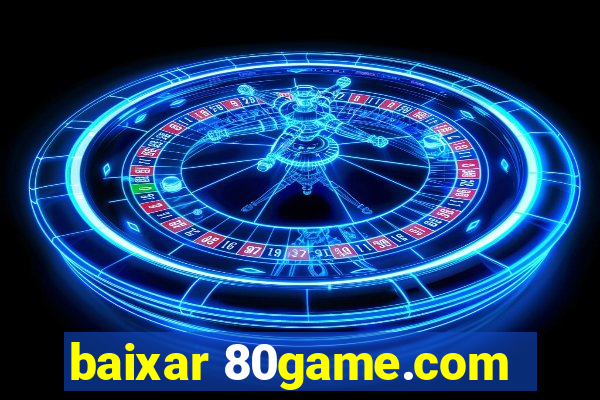 baixar 80game.com