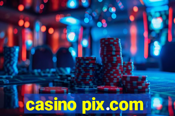 casino pix.com