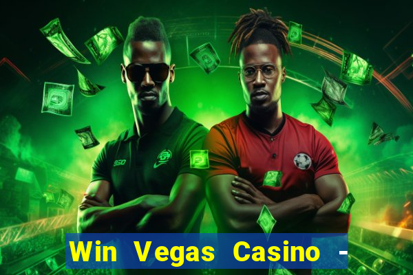 Win Vegas Casino - 777 Slots &