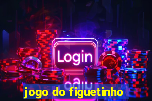 jogo do figuetinho