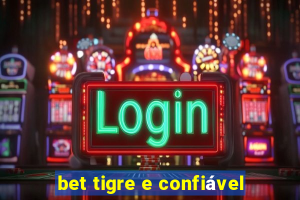 bet tigre e confiável