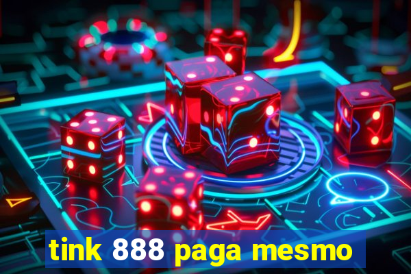 tink 888 paga mesmo