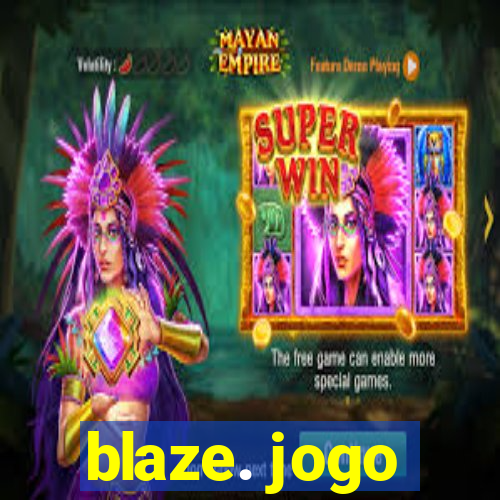 blaze. jogo