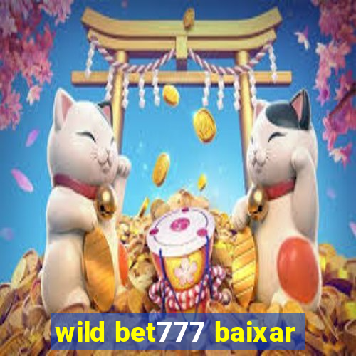 wild bet777 baixar