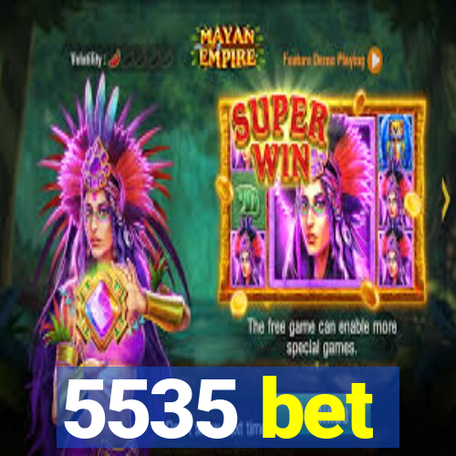 5535 bet