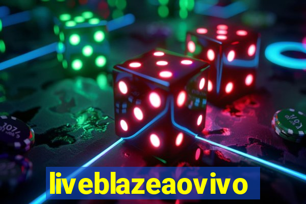 liveblazeaovivo