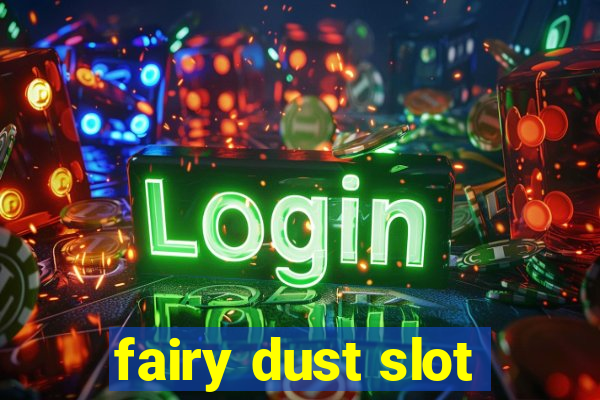 fairy dust slot