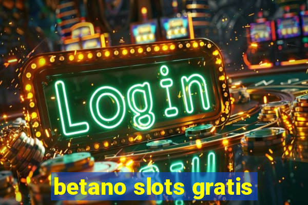 betano slots gratis