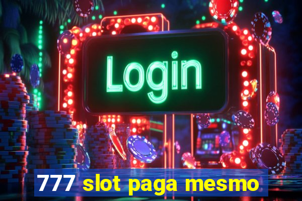 777 slot paga mesmo