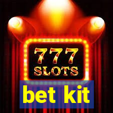 bet kit