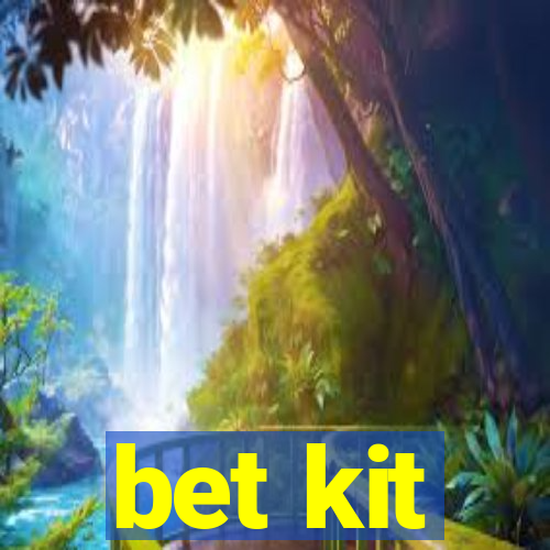 bet kit