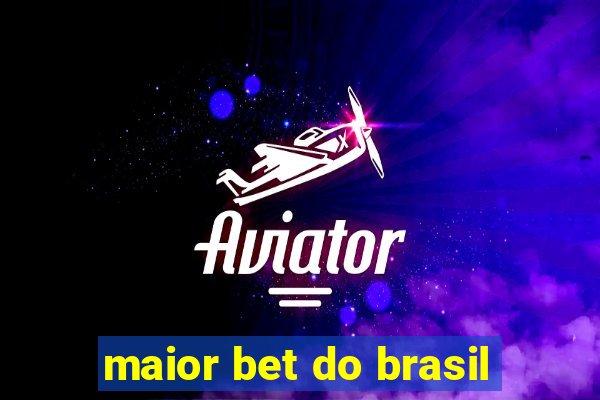 maior bet do brasil