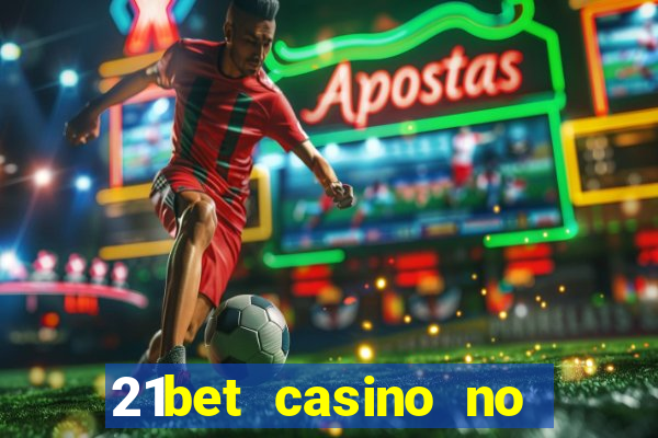 21bet casino no deposit bonus