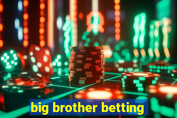 big brother betting