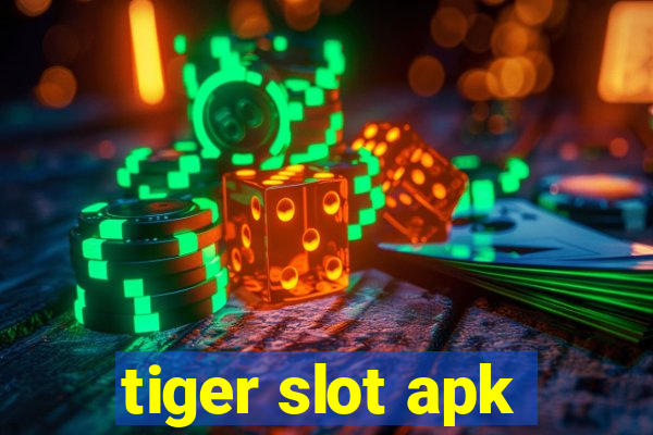 tiger slot apk