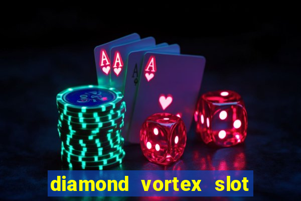 diamond vortex slot free play