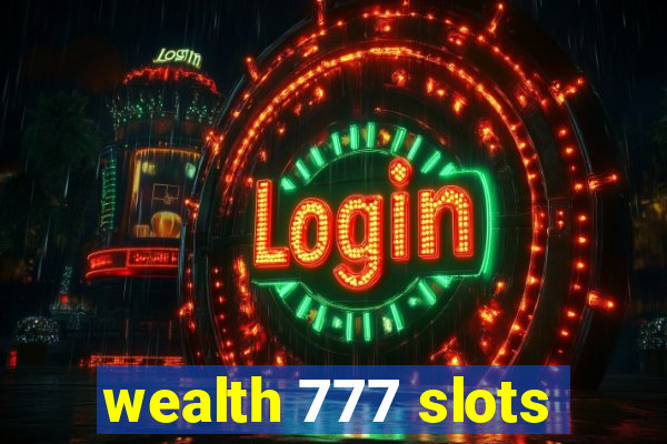 wealth 777 slots