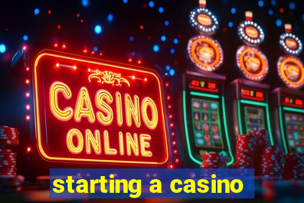 starting a casino