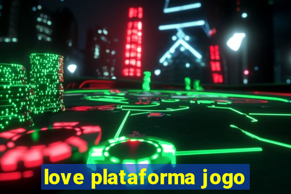 love plataforma jogo