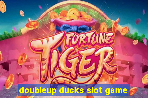 doubleup ducks slot game