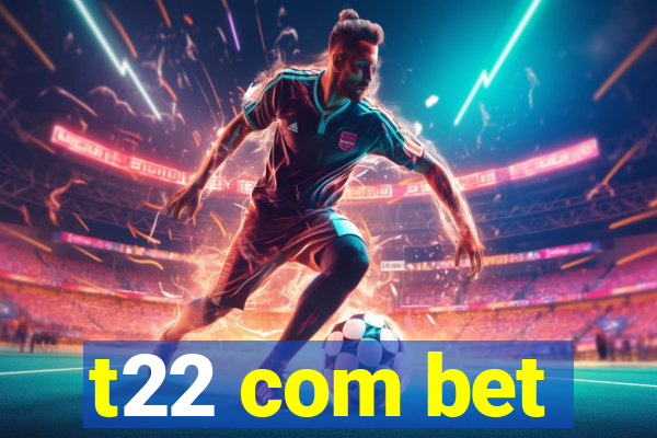 t22 com bet